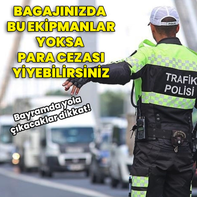 Araçta bu ekipmanlar yoksa ceza yiyebilirsiniz