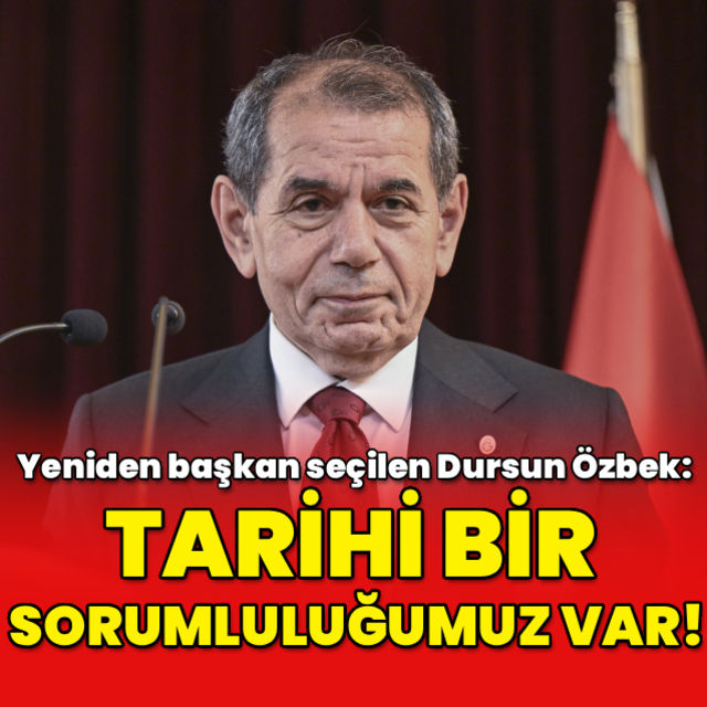 Dursun Özbek: Tarihi bir sorumluluğumuz var!