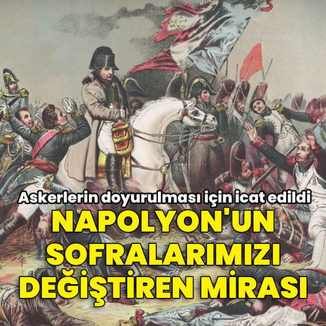 Napolyon'un sofralarımızı değiştiren mirası