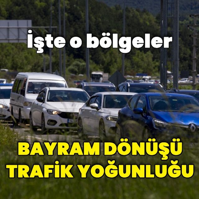 Dönüş yolunda bayram yoğunluğu