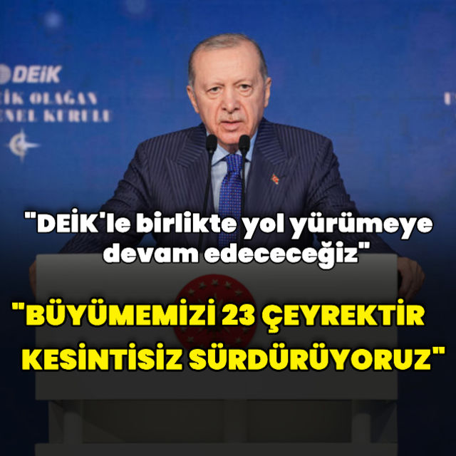 Büyümemizi kesintisiz 23 çeyrektir sürdürüyoruz