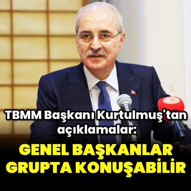 Genel başkanlar grupta konuşabilir
