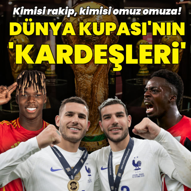 İşte Dünya Kupasının kardeşleri