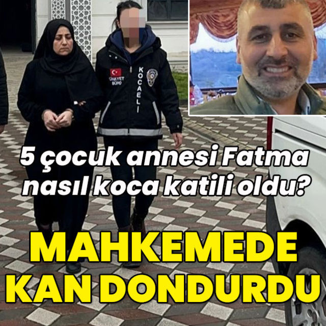 5 çocuk annesi Fatma nasıl koca katili oldu? Mahkemede kan dondurdu!