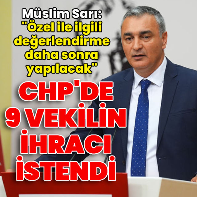 CHPde 9 vekilin ihracı istendi