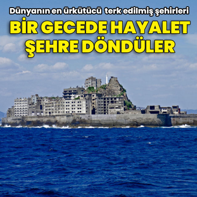 Bir gecede hayalet olan 4 şehir!