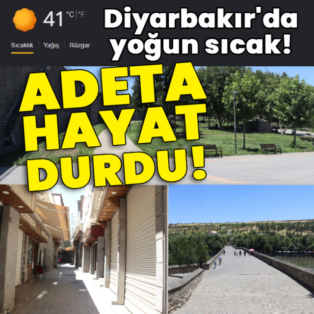 Diyarbakırda bunaltan sıcaklar! Adeta hayat durdu!
