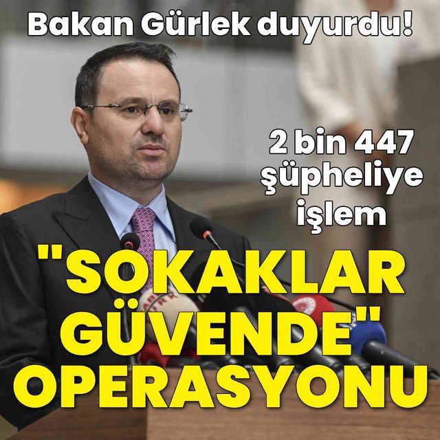 Bakan Gürlek duyurdu! 81 ilde Sokaklar Güvende operasyonu