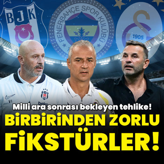 Beşiktaş Fenerbahçe ve Galatasarayı bekleyen fikstür tehlikesi!