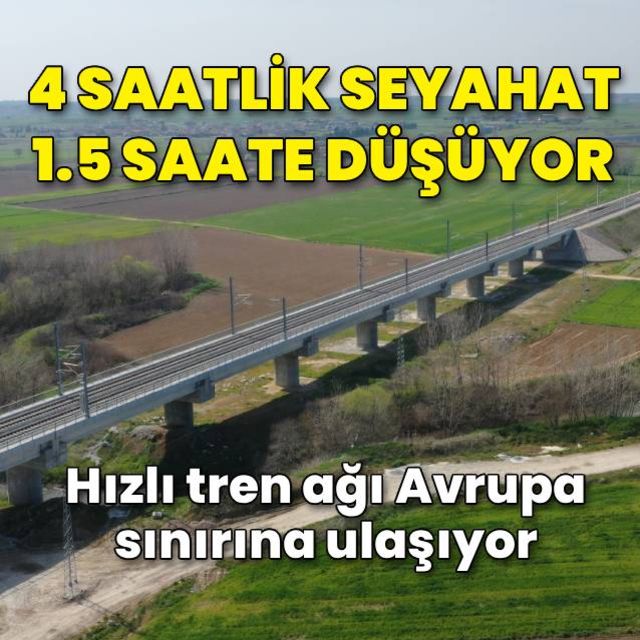 Halkalı-Kapıkule 1.5 saate düşüyor