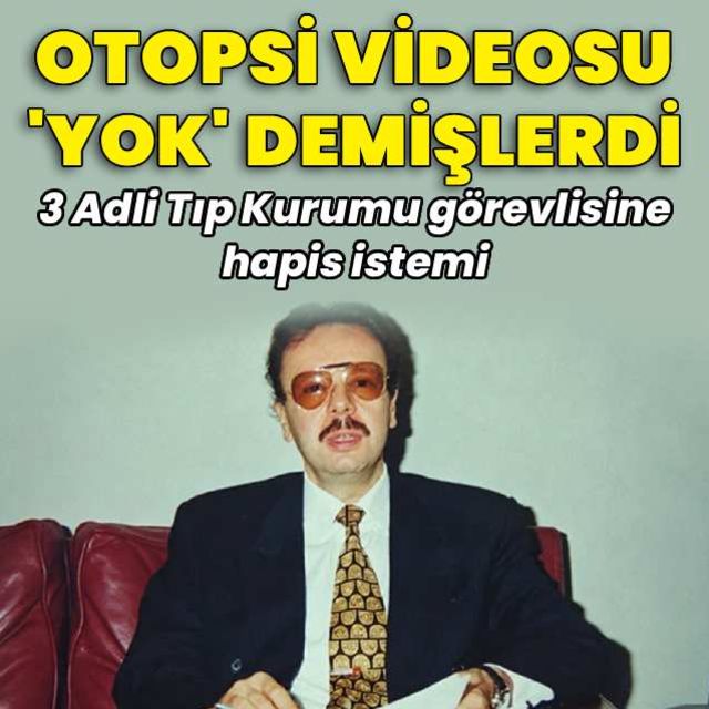 Otopsi videosu yok demişlerdi... 3 Adli Tıp Kurumu görevlisine hapis istemi