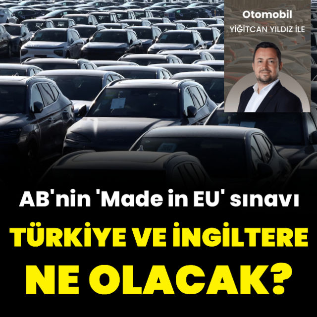Avrupa’nın “Made in EU” sınavı: İngiltere ve Türkiye