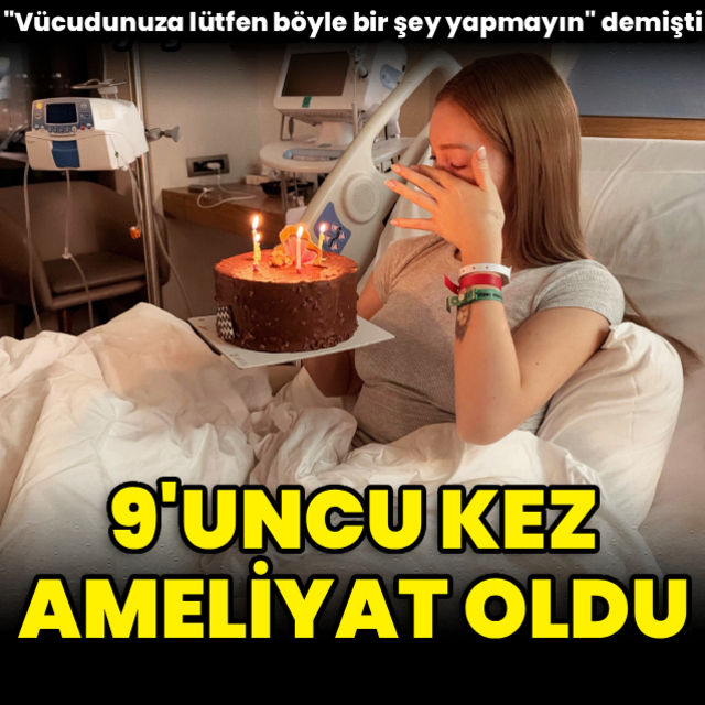 9uncu kez ameliyat oldu