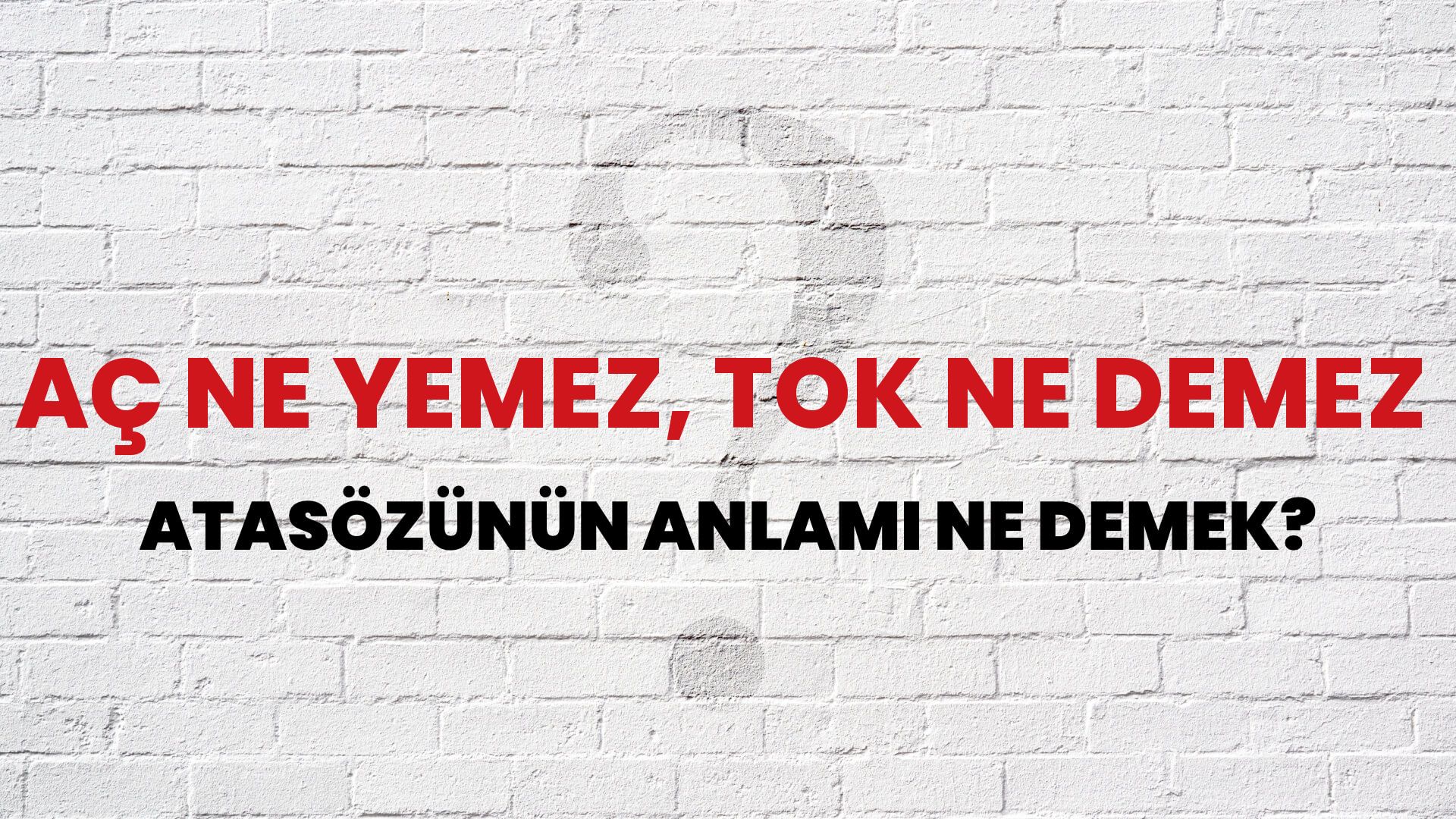 Aç ne yemez, tok ne demez Atasözünün Anlamı Ne Demek?