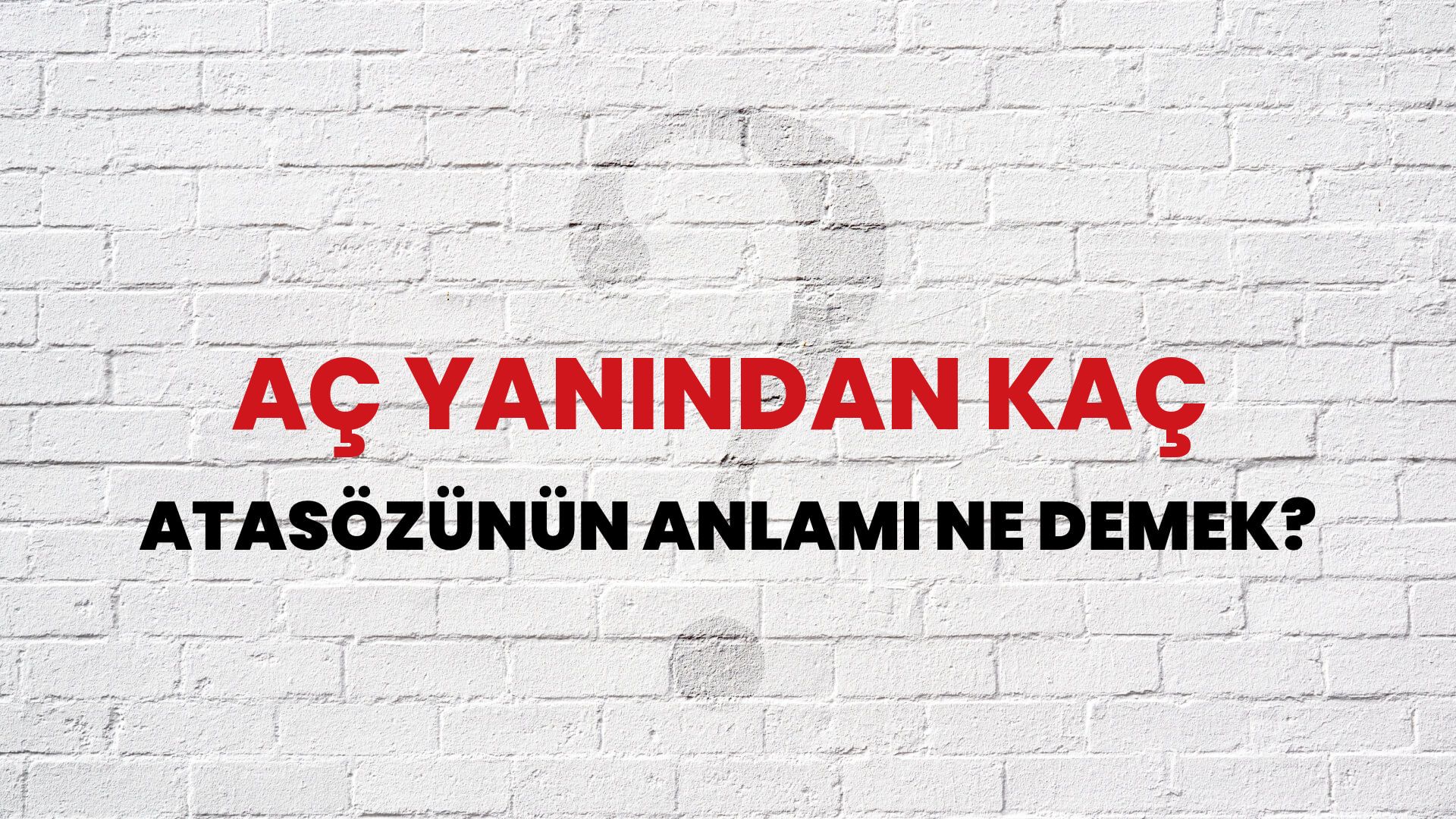 Aç yanından kaç Atasözünün Anlamı Ne Demek?