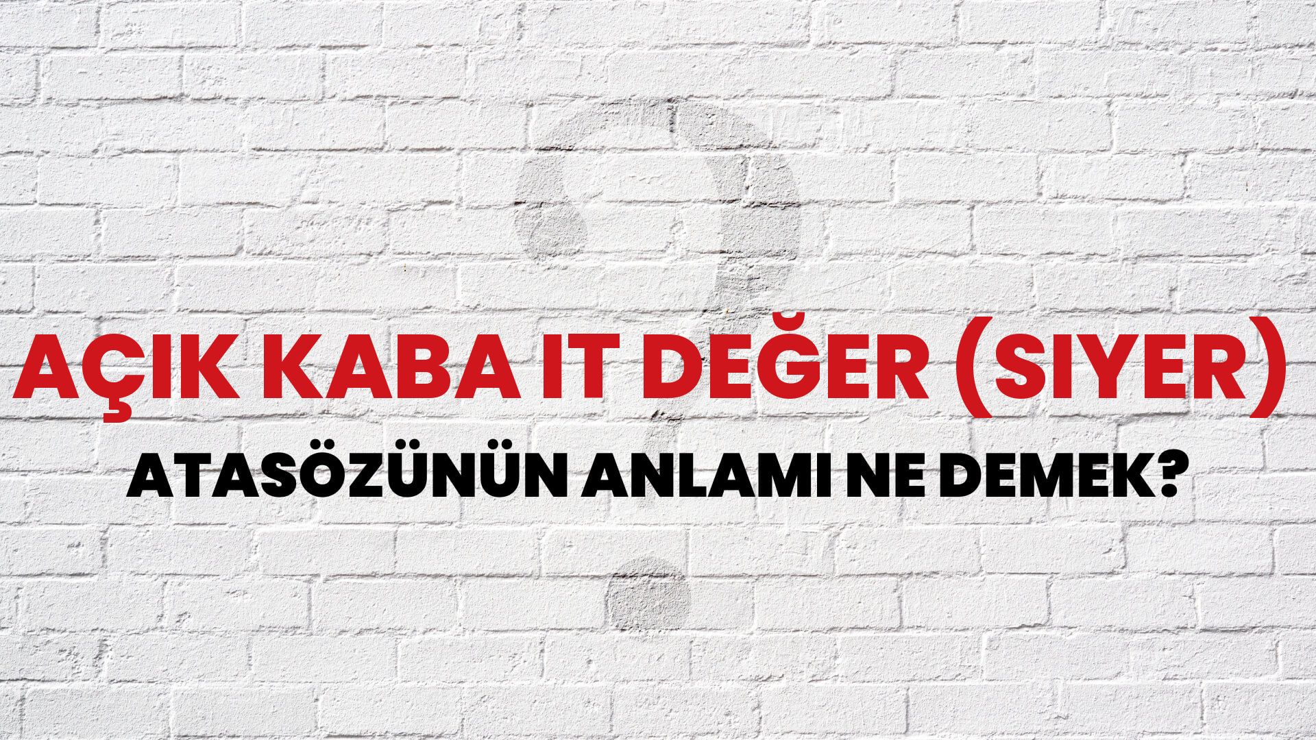 Açık kaba it değer (siyer) Atasözünün Anlamı Ne Demek?