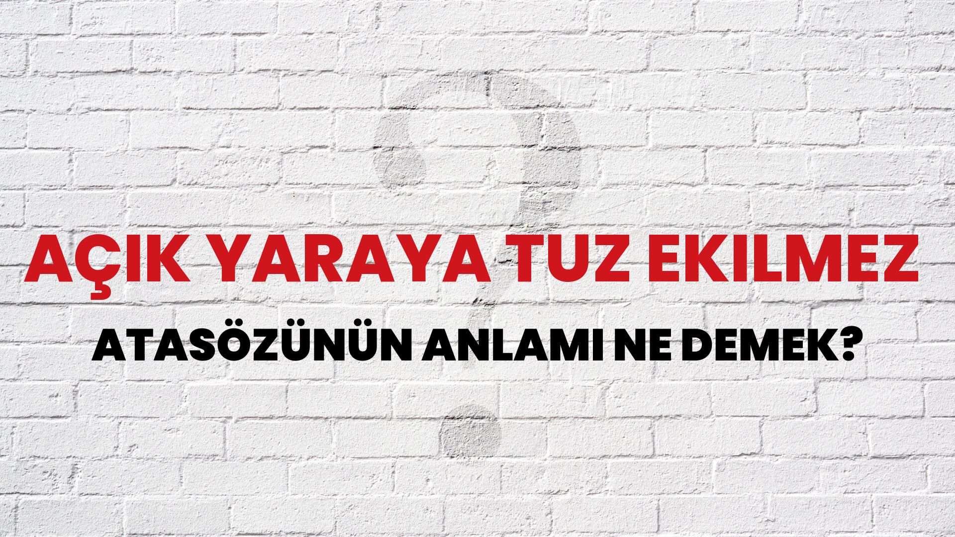 Açık yaraya tuz ekilmez Atasözünün Anlamı Ne Demek?