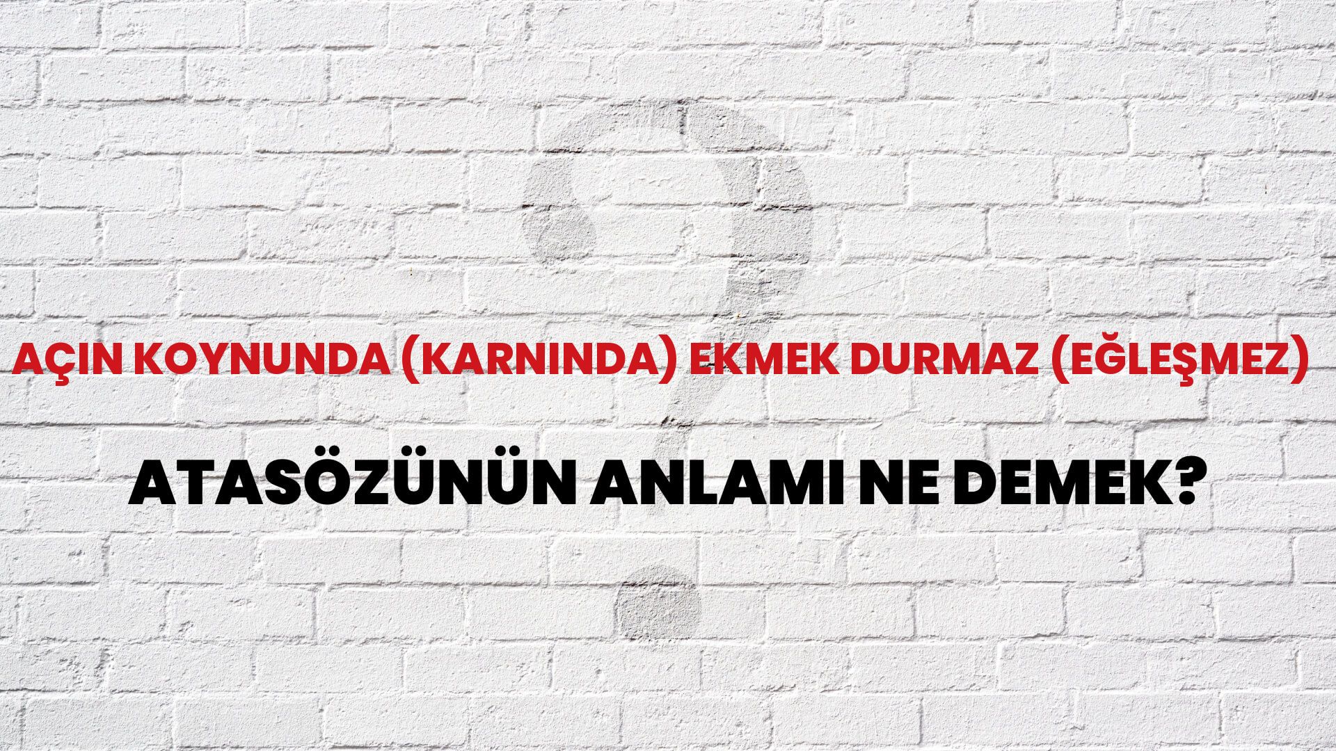 Açın koynunda (karnında) ekmek durmaz (eğleşmez) Atasözünün Anlamı Ne Demek?