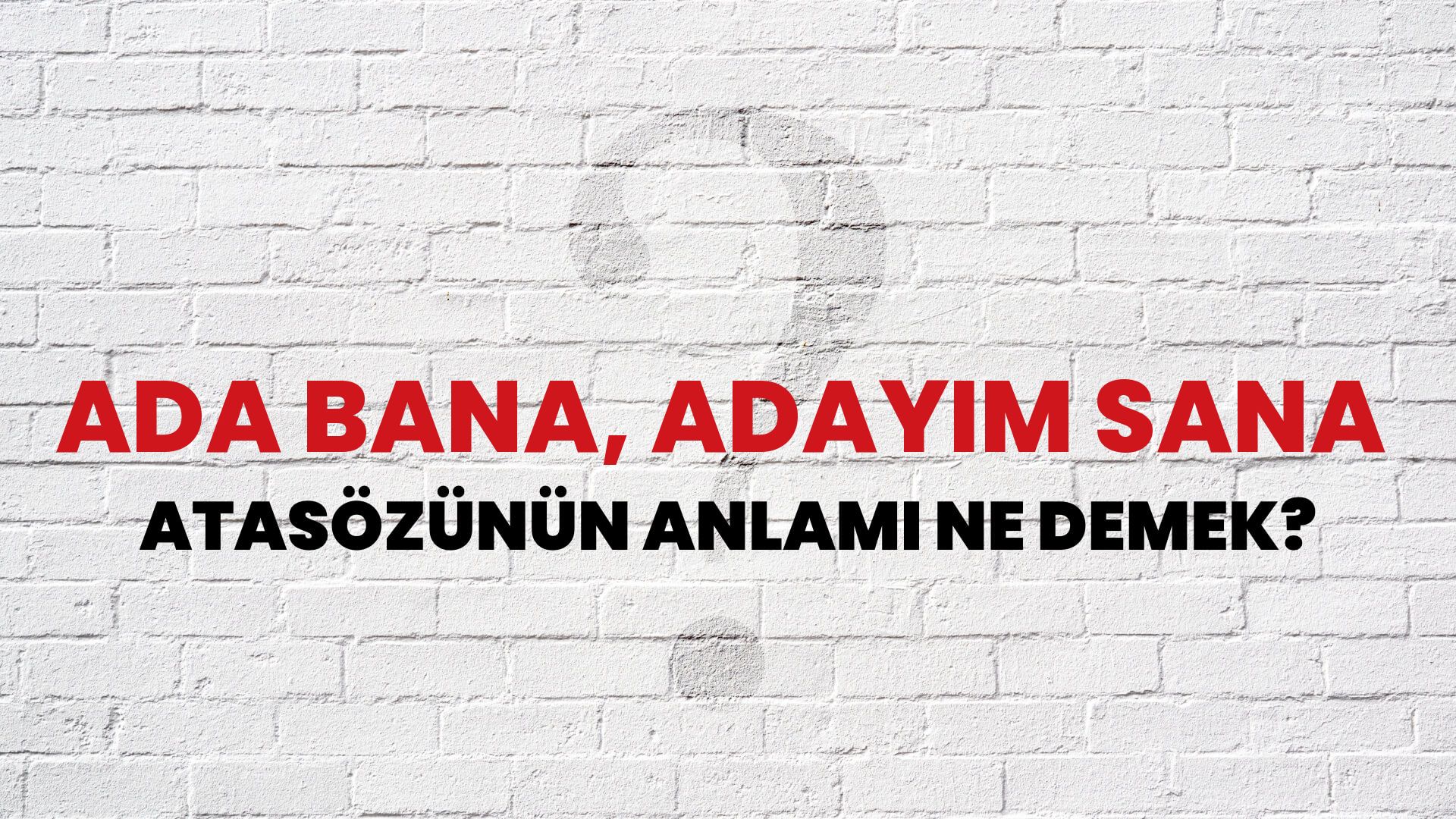 Ada bana, adayım sana Atasözünün Anlamı Ne Demek?