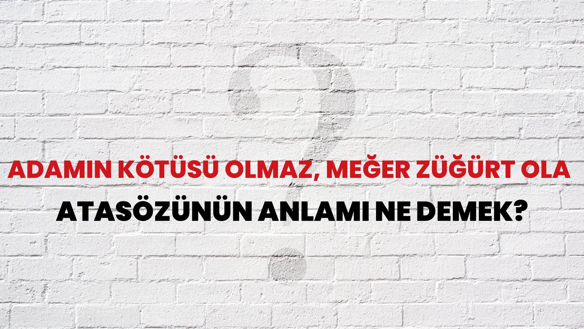 Adamın kötüsü olmaz, meğer züğürt ola Atasözünün Anlamı Ne Demek?