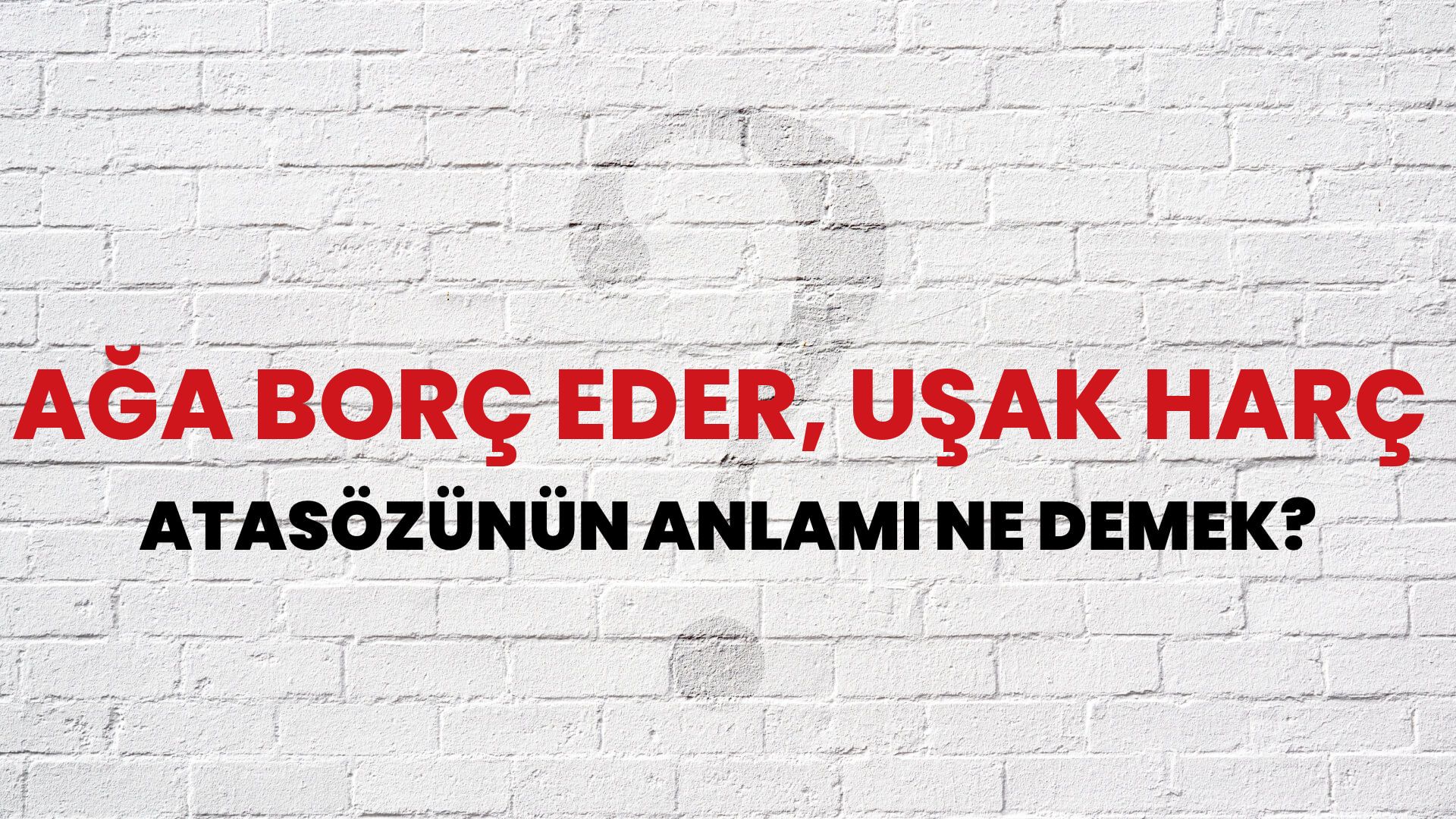 Ağa borç eder, uşak harç Atasözünün Anlamı Ne Demek?