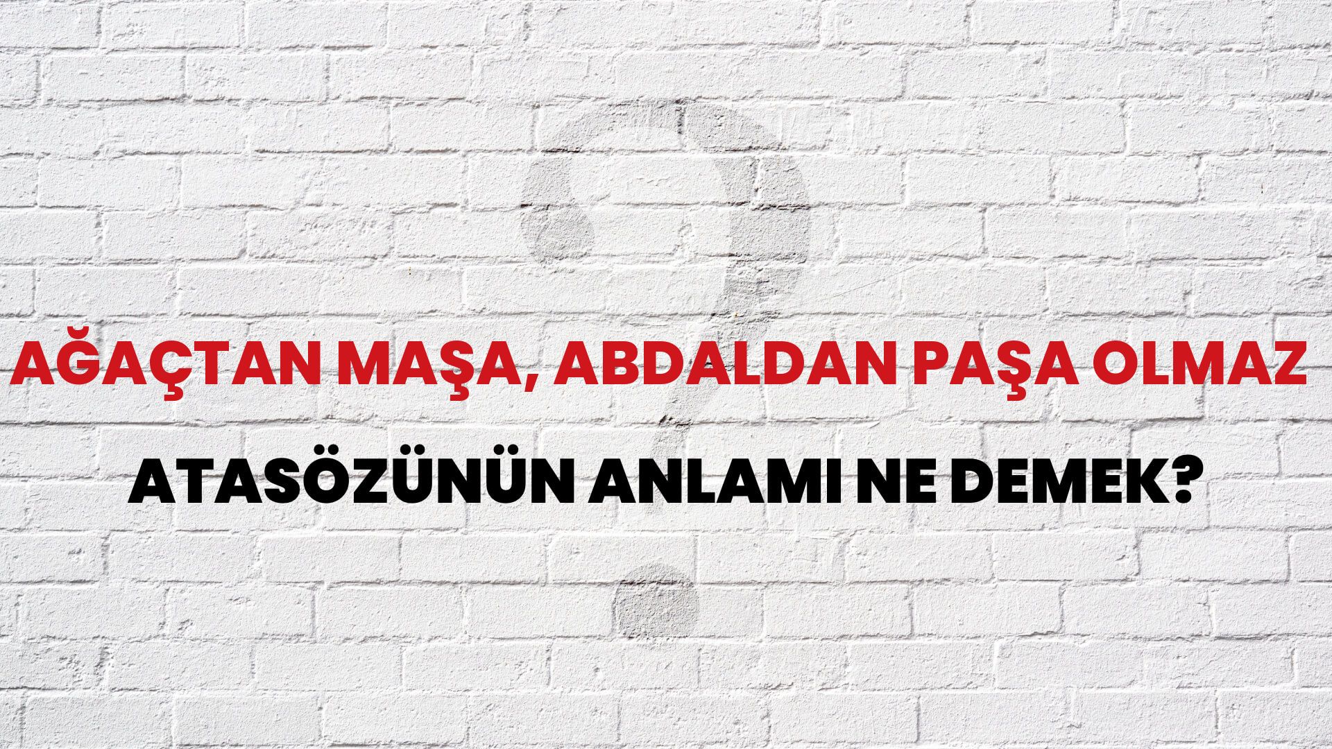 Ağaçtan maşa, abdaldan paşa olmaz Atasözünün Anlamı Ne Demek?