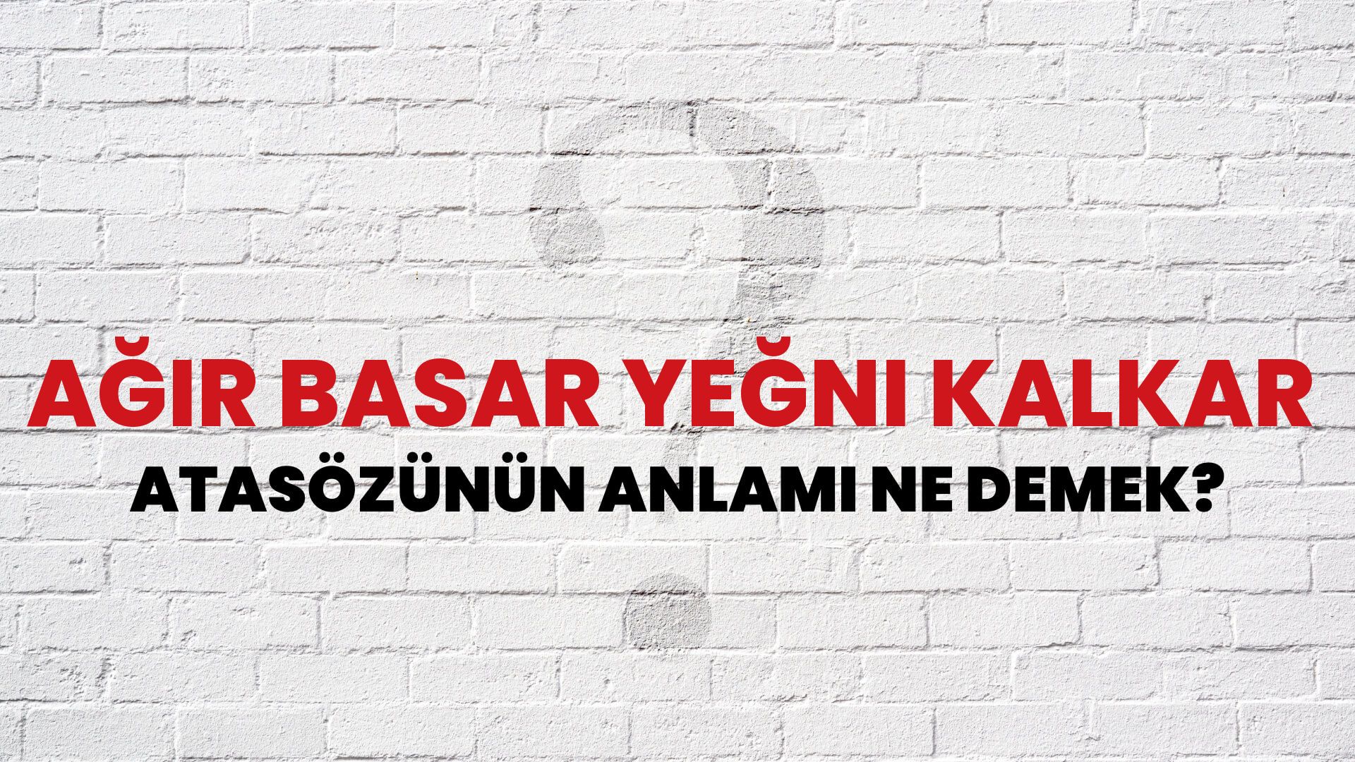 Ağır basar yeğni kalkar Atasözünün Anlamı Ne Demek?