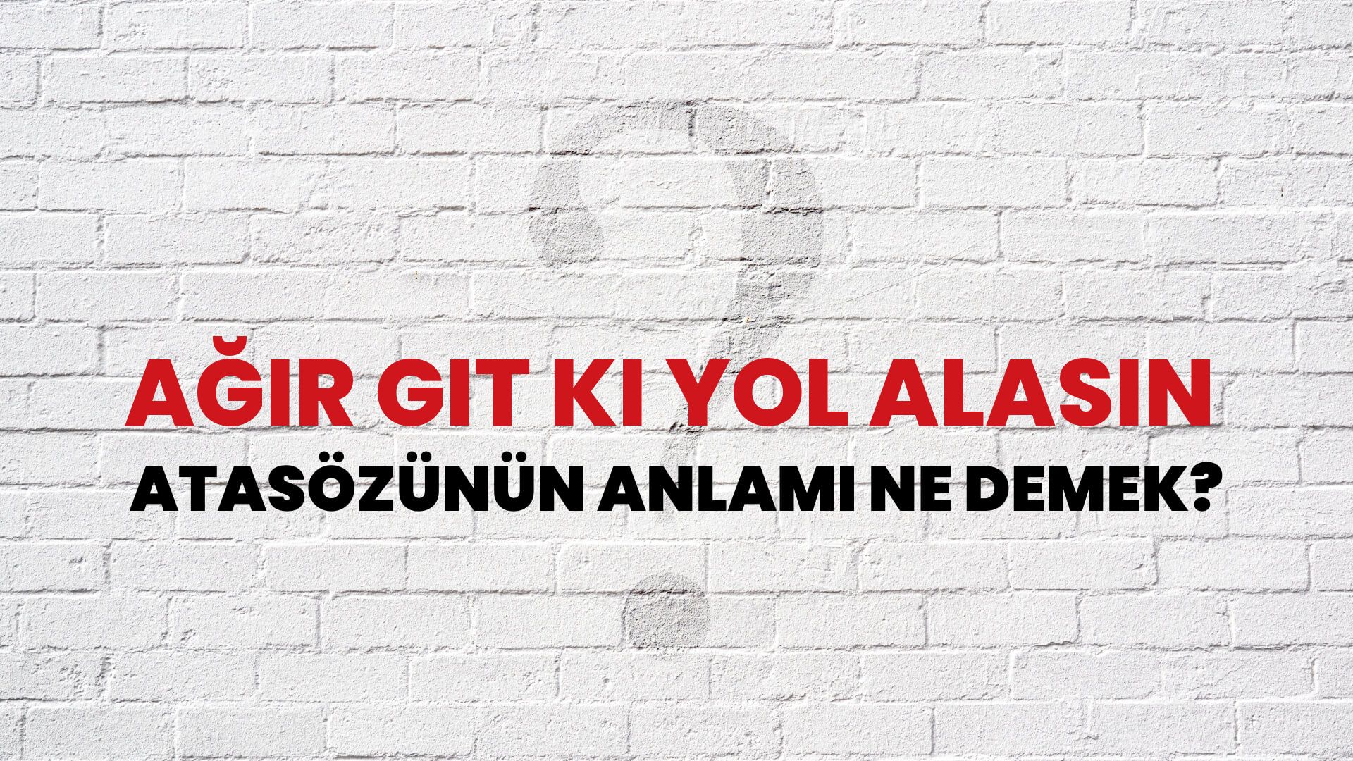 Ağır git ki yol alasın Atasözünün Anlamı Ne Demek?