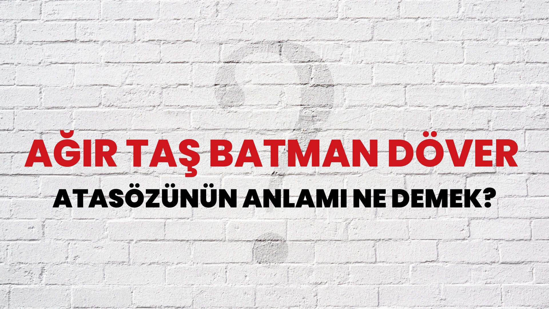 Ağır taş batman döver Atasözünün Anlamı Ne Demek?