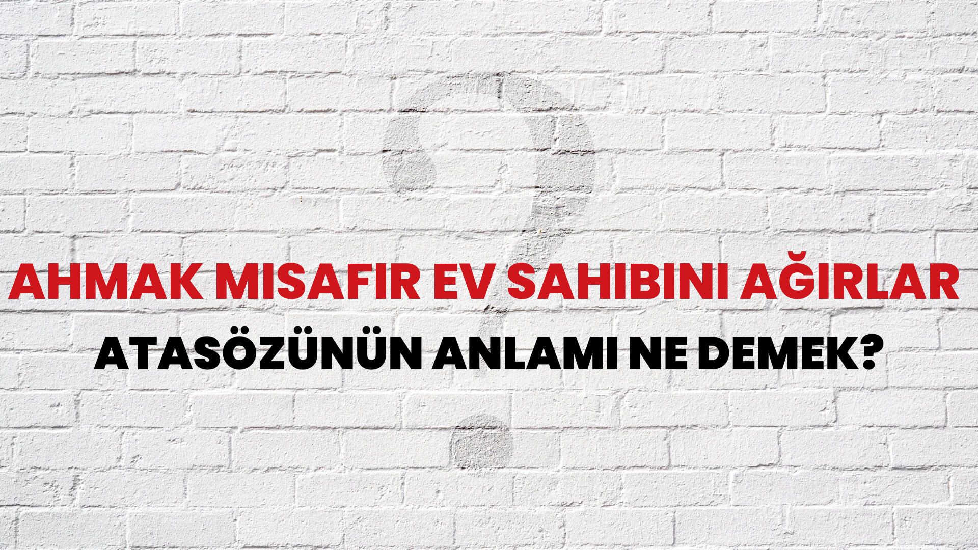 Ahmak misafir ev sahibini ağırlar Atasözünün Anlamı Ne Demek?