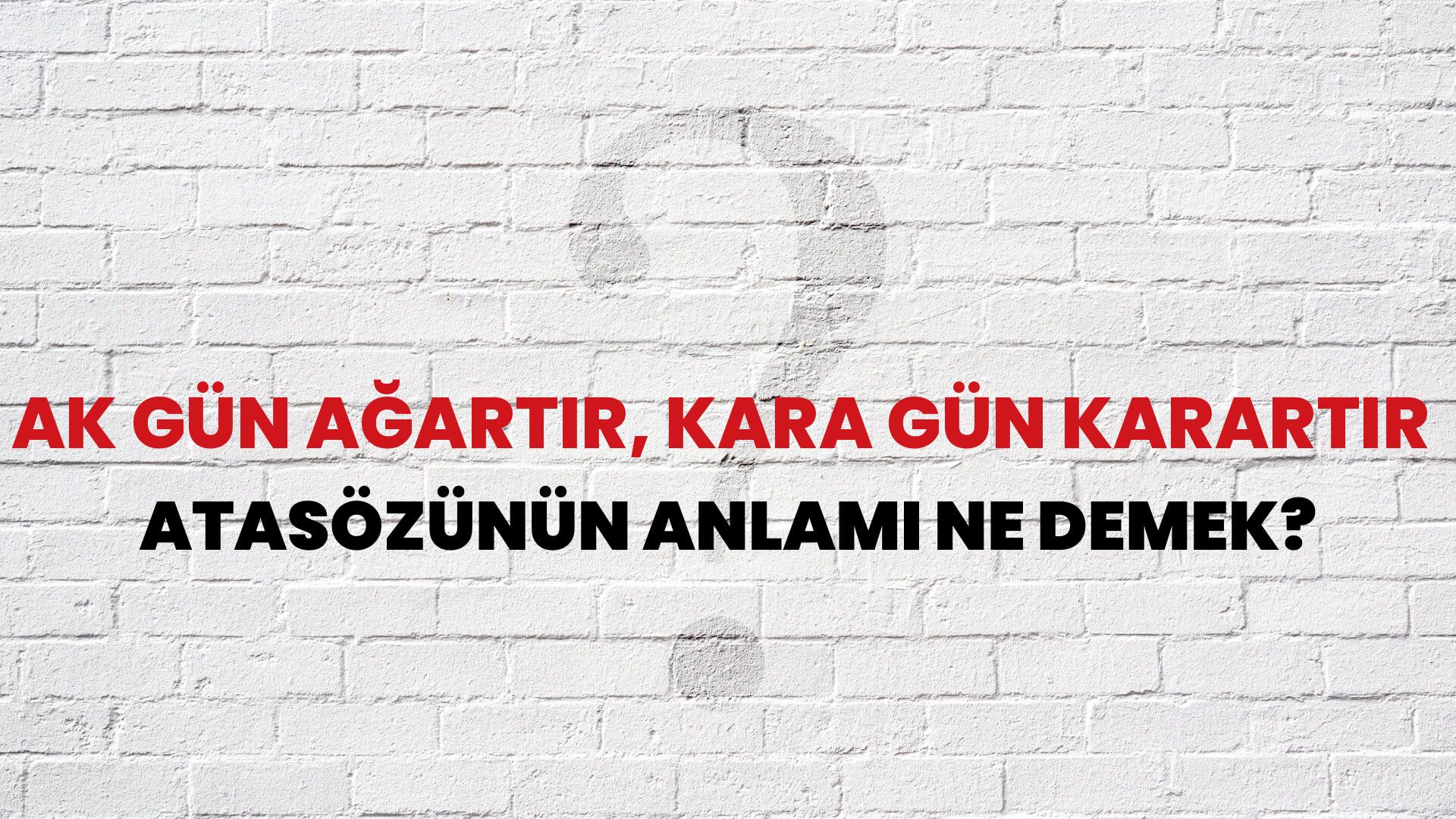 Ak gün ağartır, kara gün karartır Atasözünün Anlamı Ne Demek?