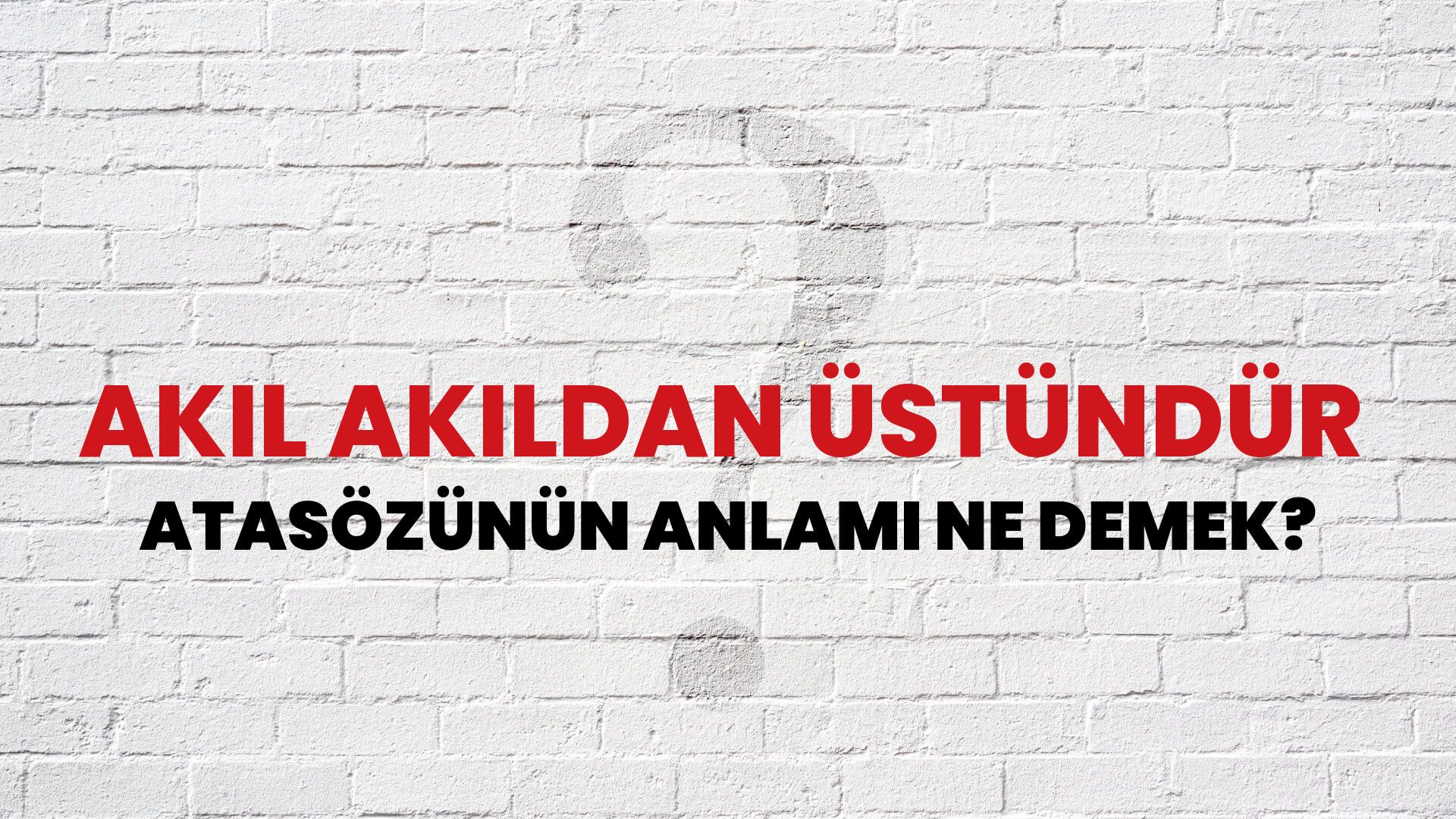 Akıl akıldan üstündür Atasözünün Anlamı Ne Demek?