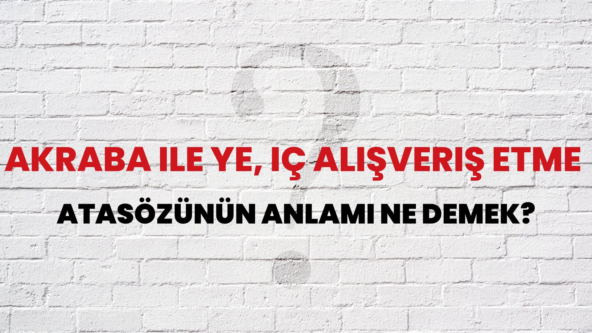 Akraba ile ye, iç alışveriş etme Atasözünün Anlamı Ne Demek?