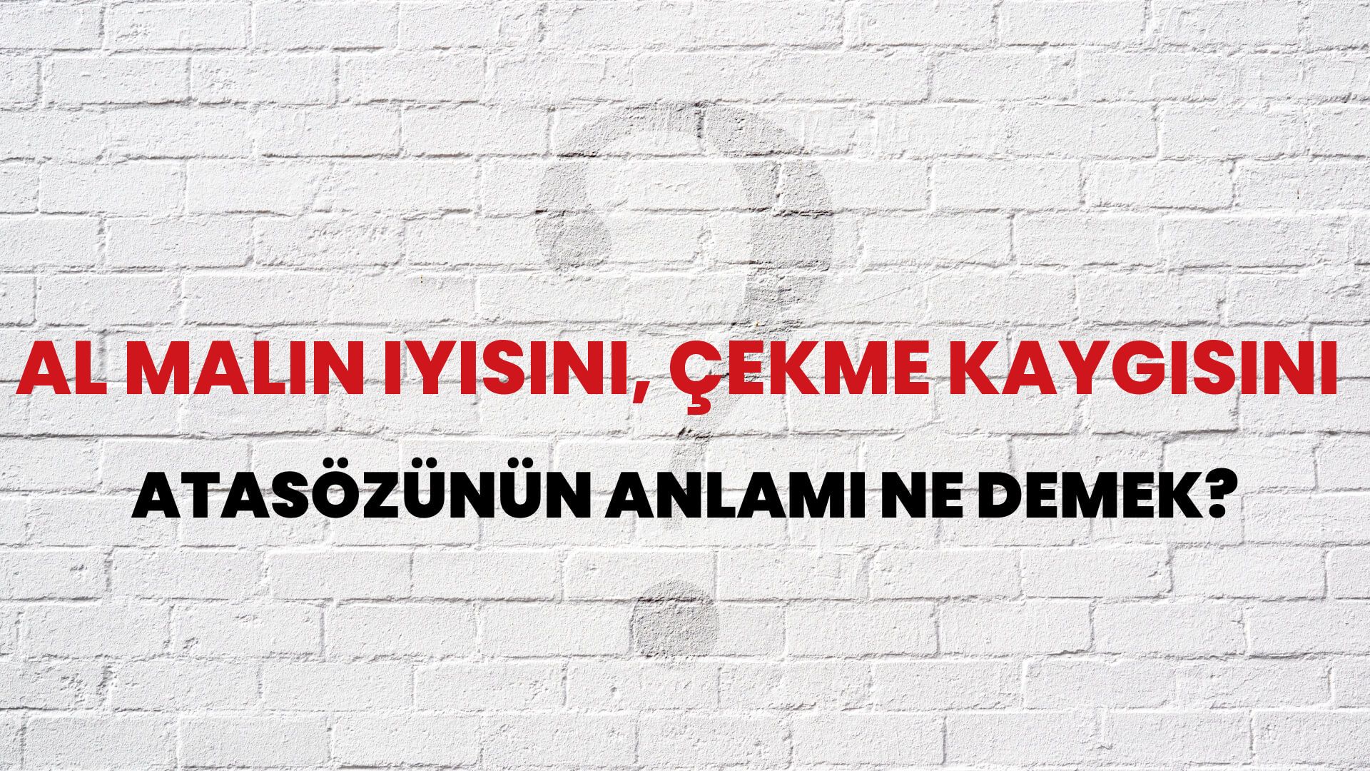 Al malın iyisini, çekme kaygısını Atasözünün Anlamı Ne Demek?