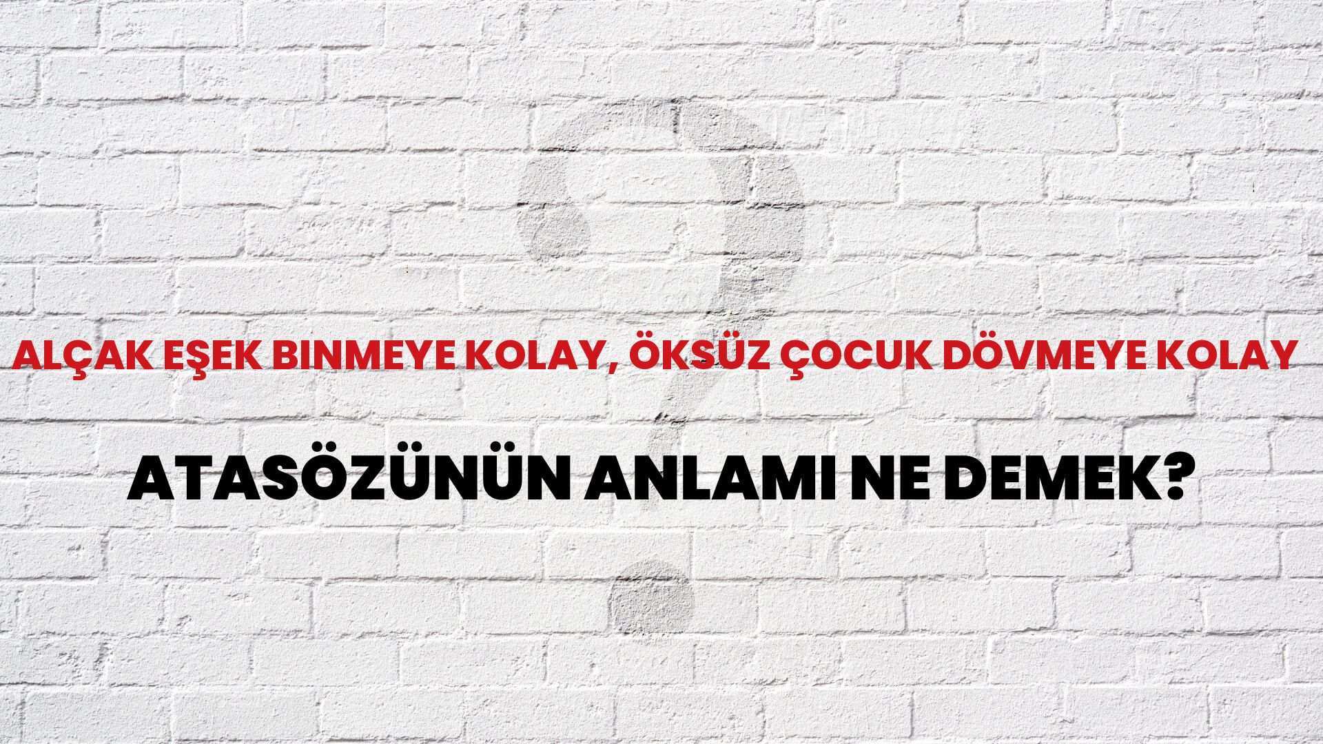Alçak eşek binmeye kolay, öksüz çocuk dövmeye kolay Atasözünün Anlamı Ne Demek?
