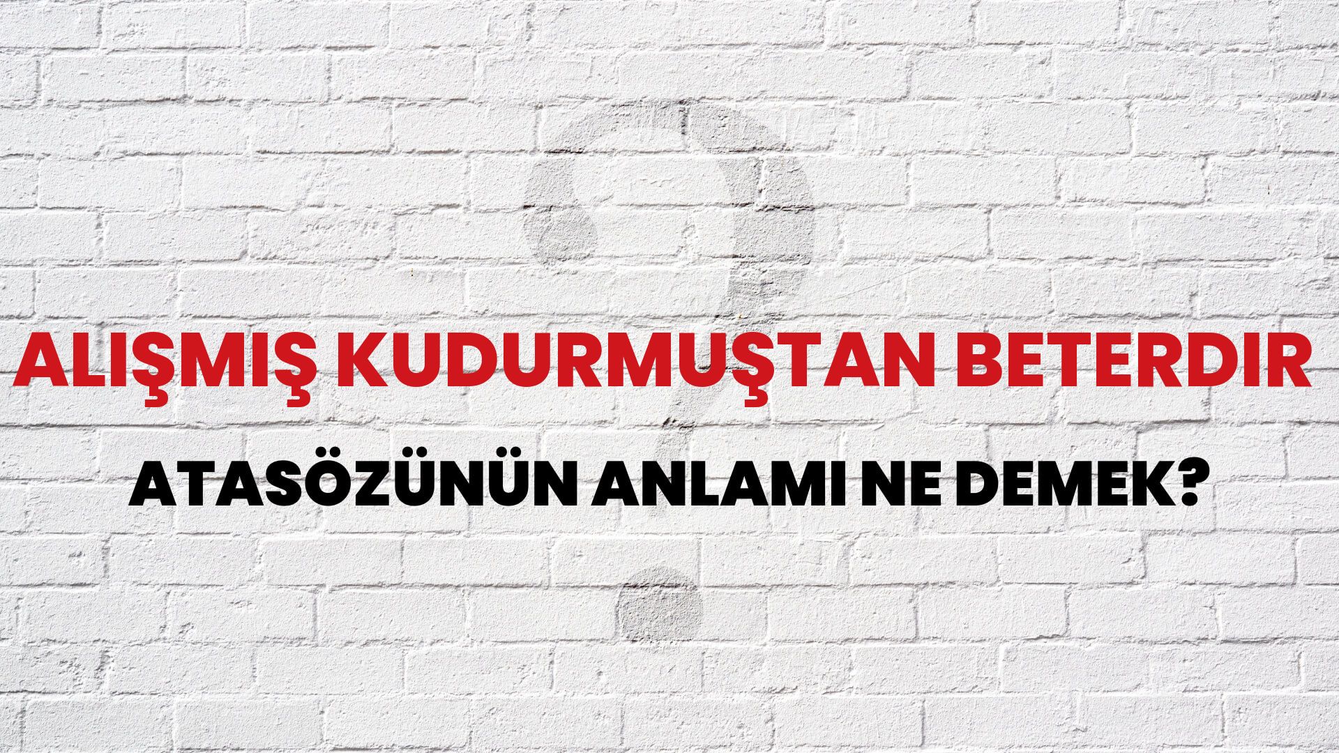 Alışmış kudurmuştan beterdir Atasözünün Anlamı Ne Demek?