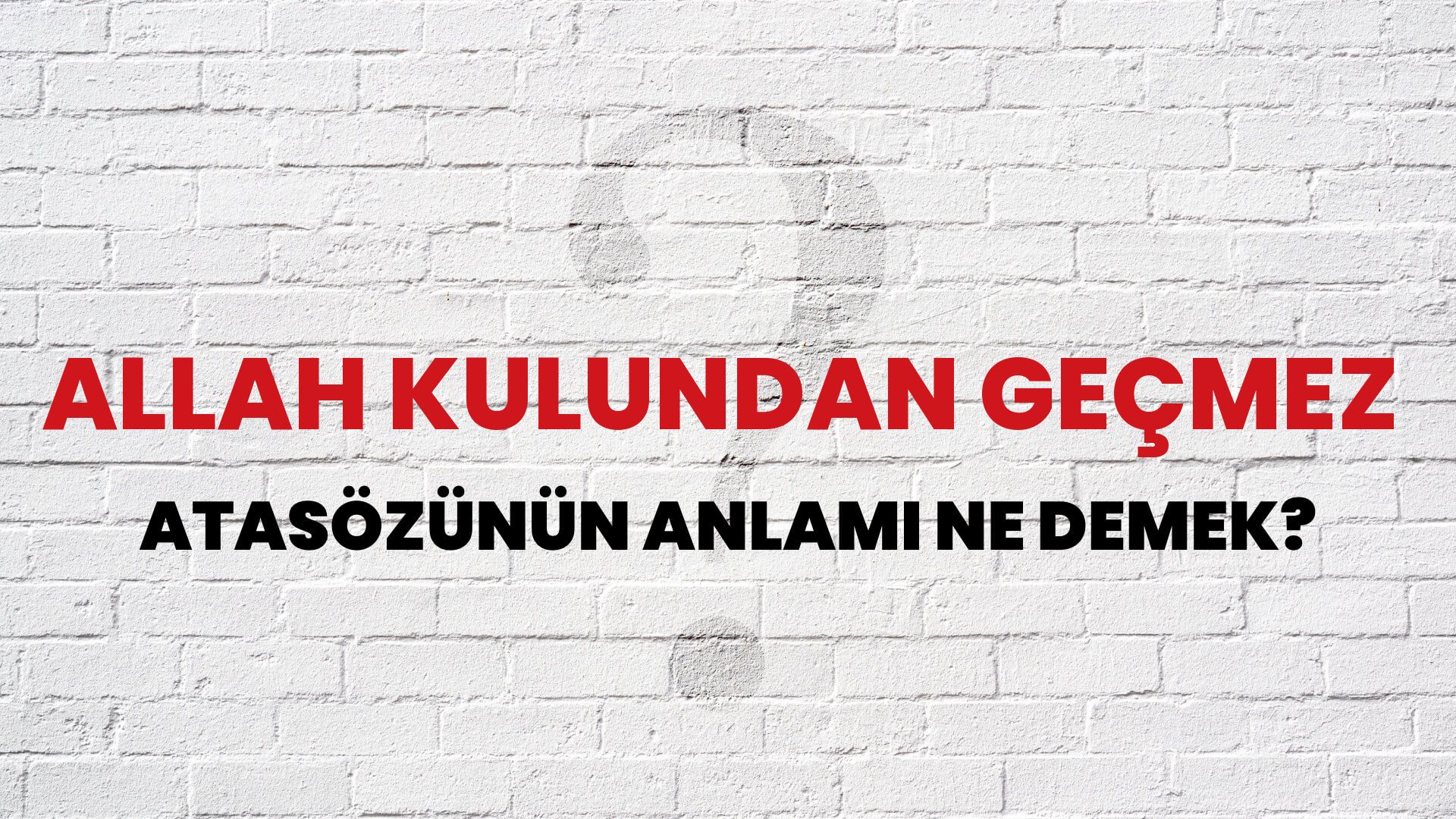 Allah kulundan geçmez Atasözünün Anlamı Ne Demek?