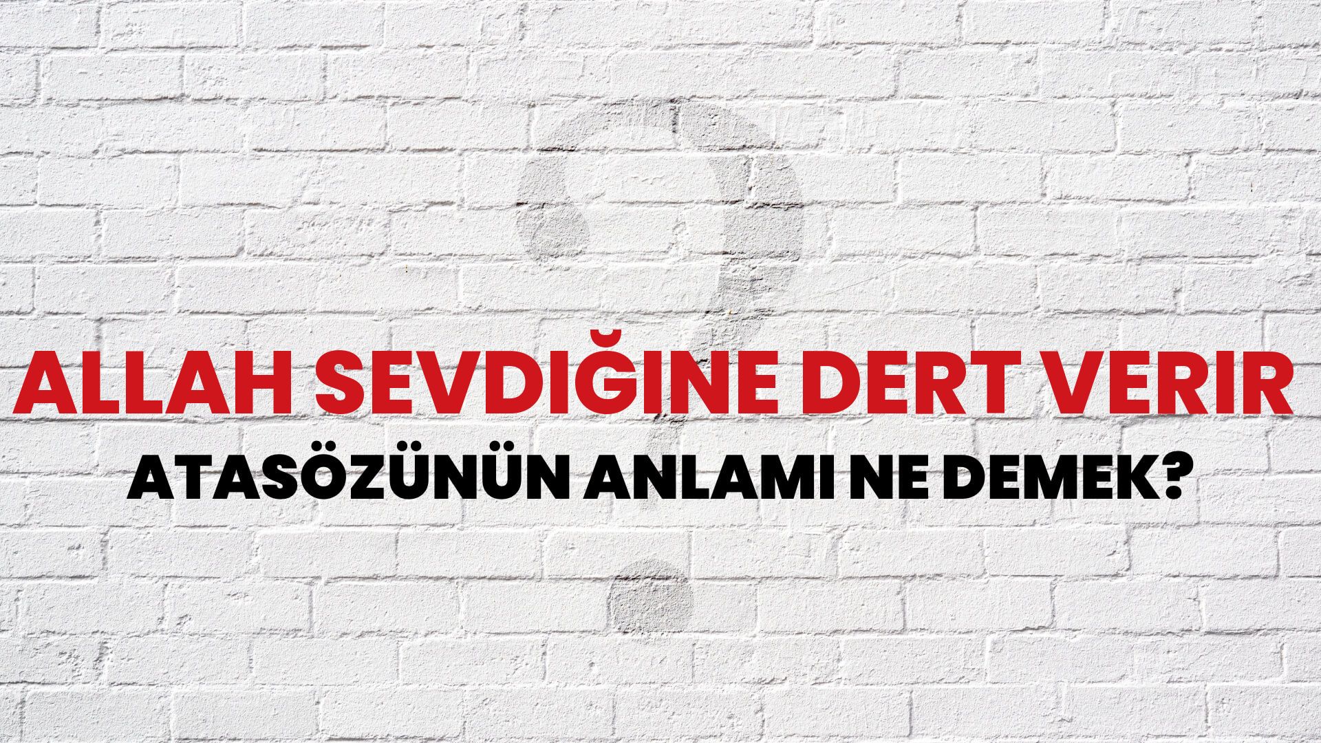 Allah sevdiğine dert verir Atasözünün Anlamı Ne Demek?