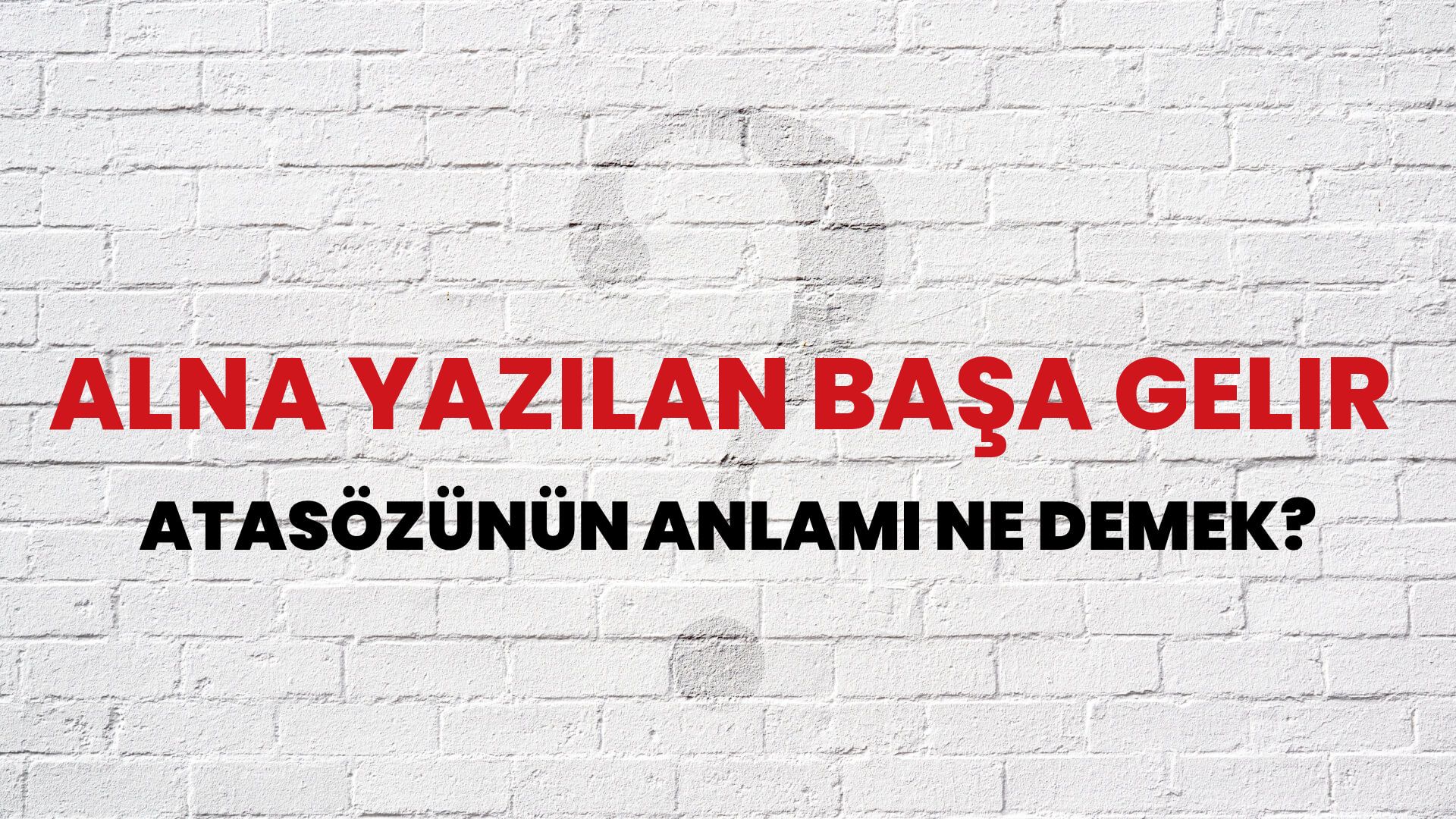 Alna yazılan başa gelir Atasözünün Anlamı Ne Demek?