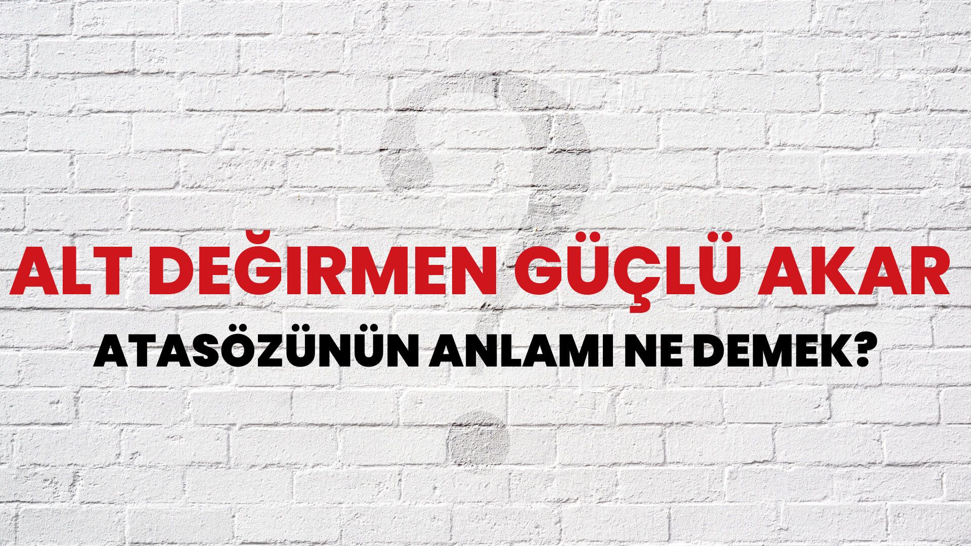 Alt değirmen güçlü akar Atasözünün Anlamı Ne Demek?