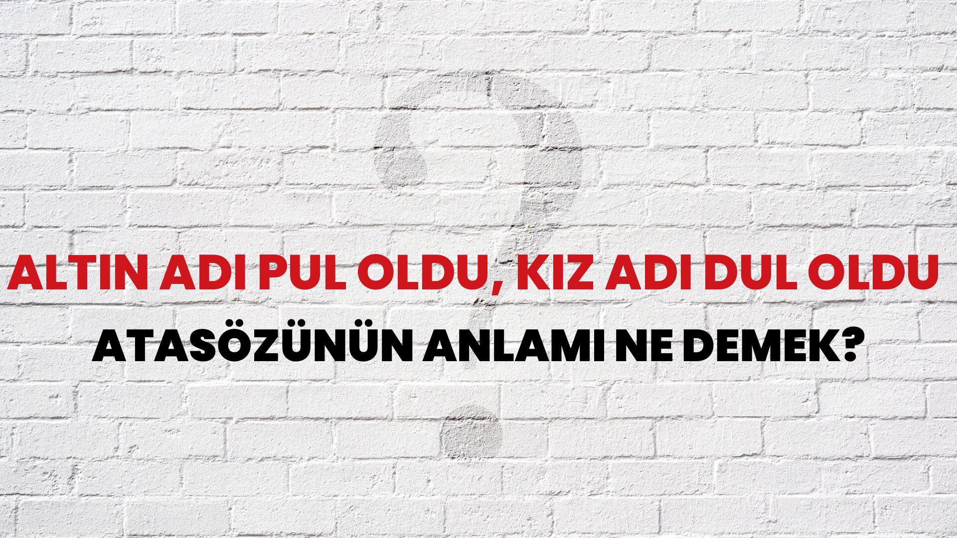 Altın adı pul oldu, kız adı dul oldu Atasözünün Anlamı Ne Demek?