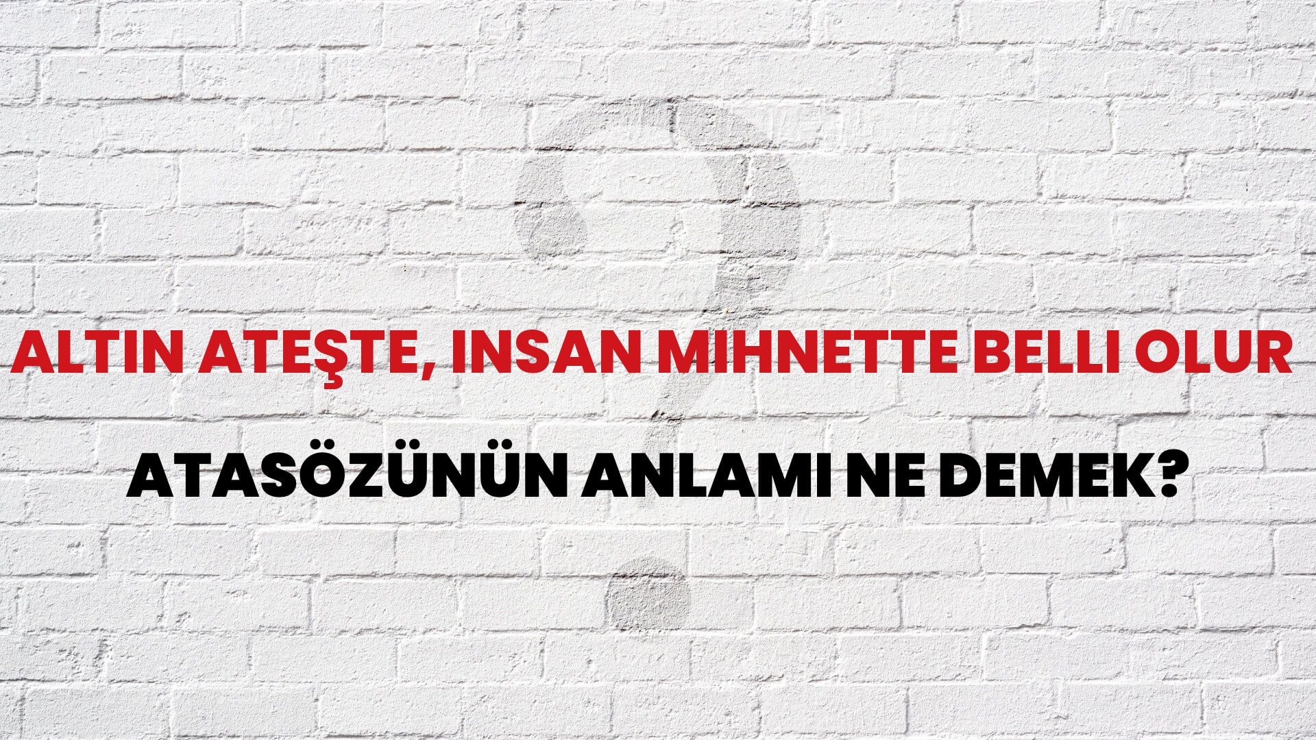 Altın ateşte, insan mihnette belli olur Atasözünün Anlamı Ne Demek?