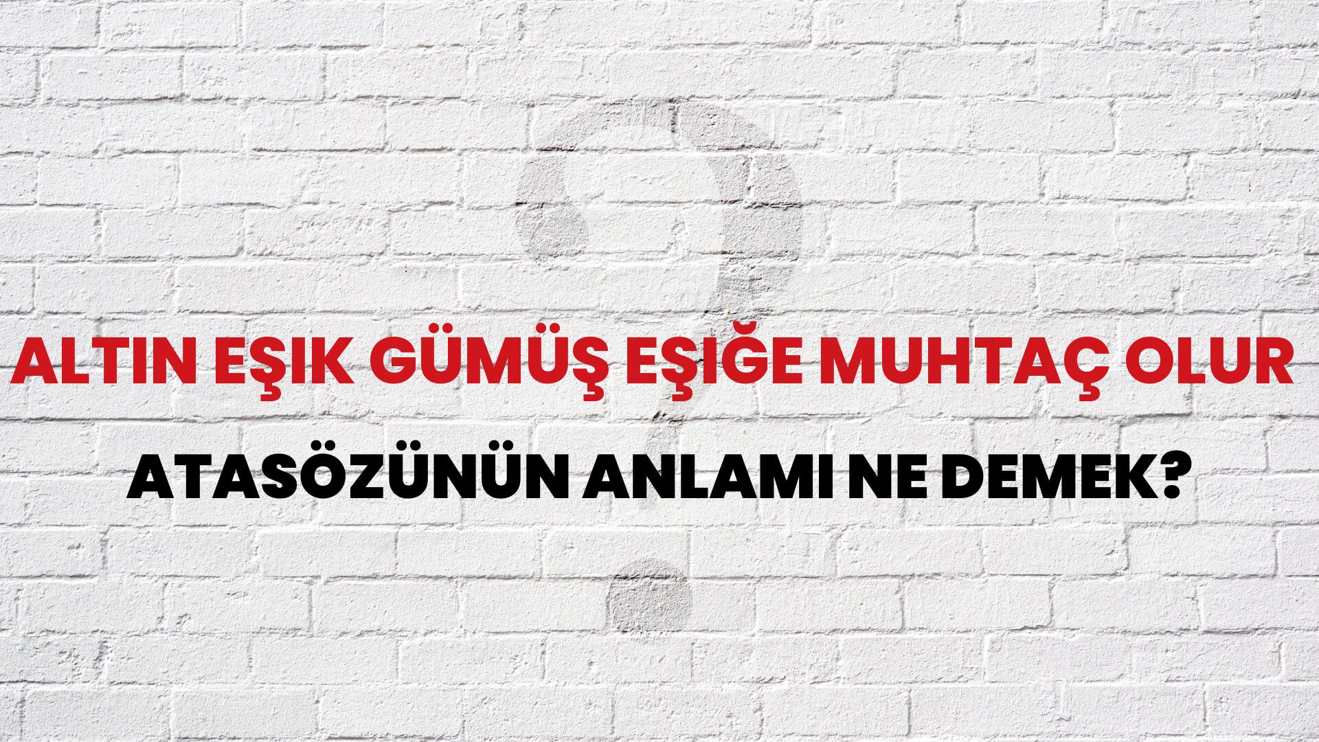 Altın eşik gümüş eşiğe muhtaç olur Atasözünün Anlamı Ne Demek?