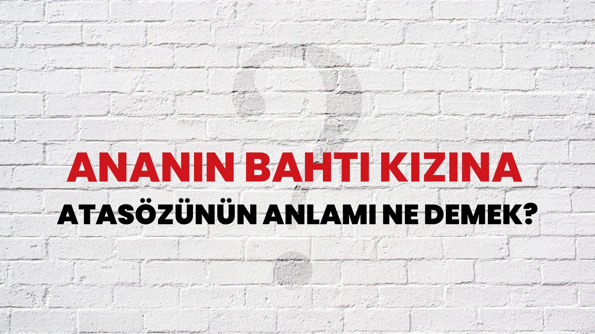 Ananın bahtı kızına Atasözünün Anlamı Ne Demek?