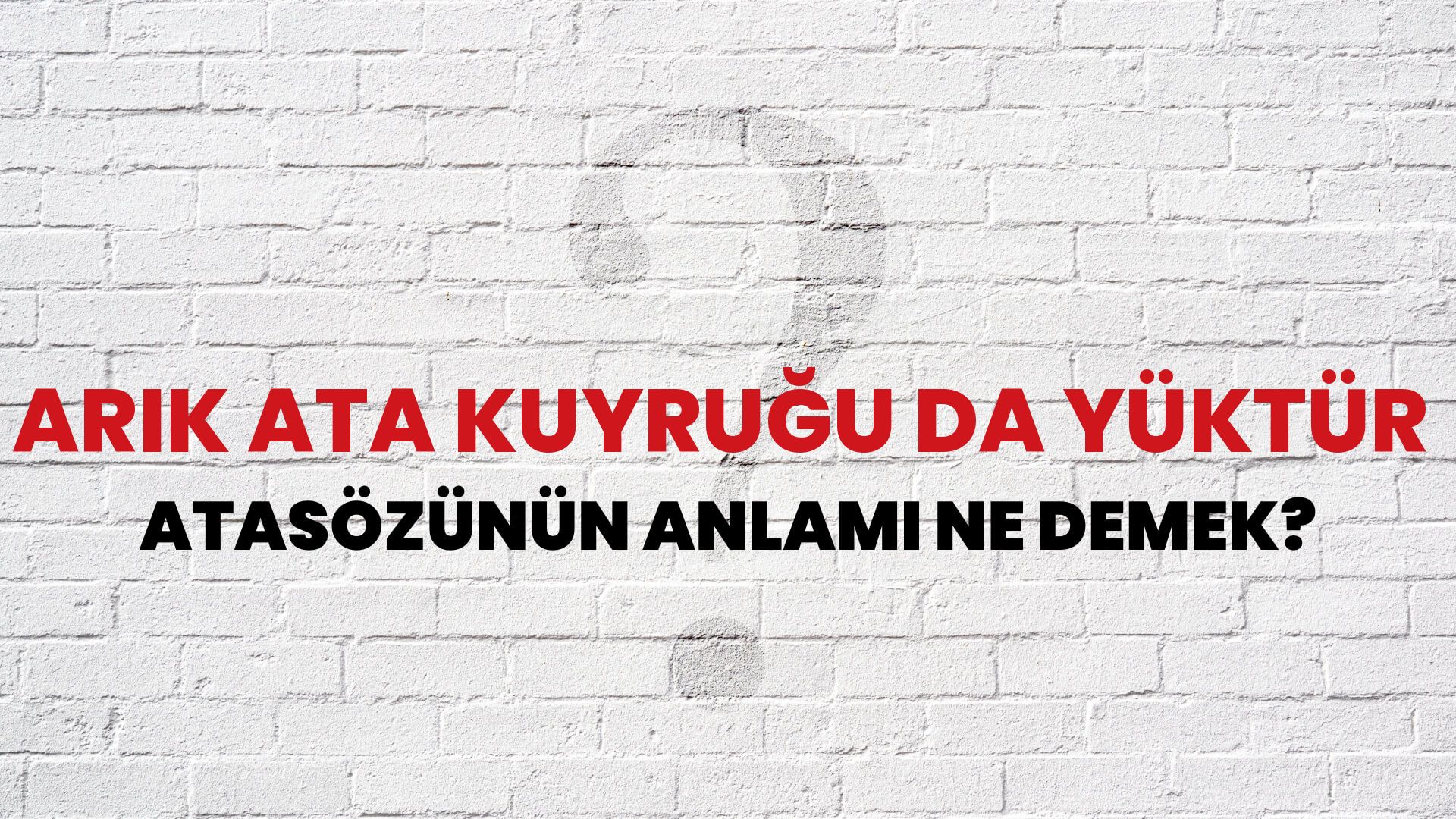 Arık ata kuyruğu da yüktür Atasözünün Anlamı Ne Demek?
