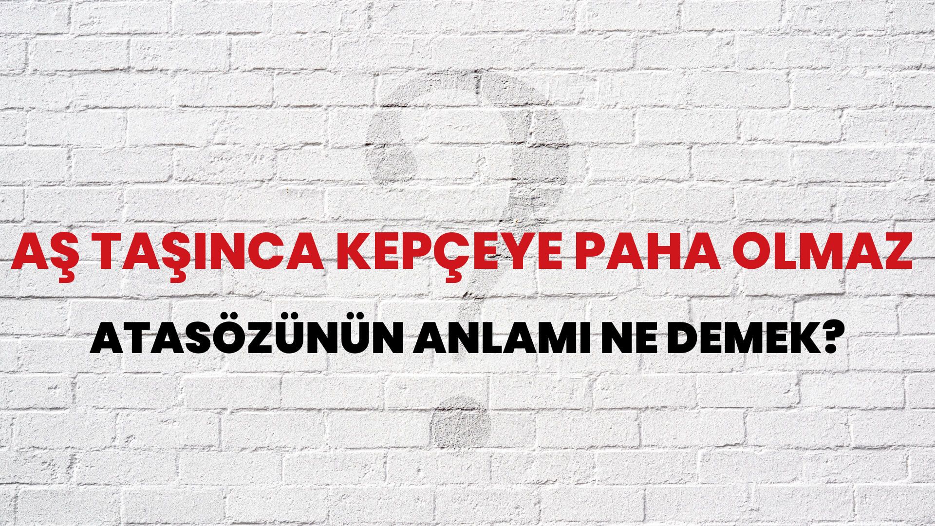 Aş taşınca kepçeye paha olmaz Atasözünün Anlamı Ne Demek?