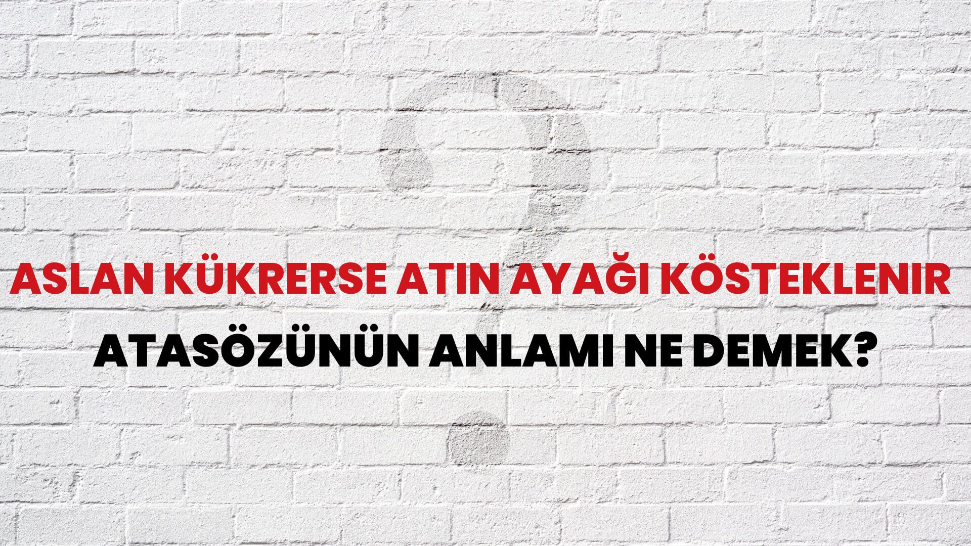 Aslan kükrerse atın ayağı kösteklenir Atasözünün Anlamı Ne Demek?