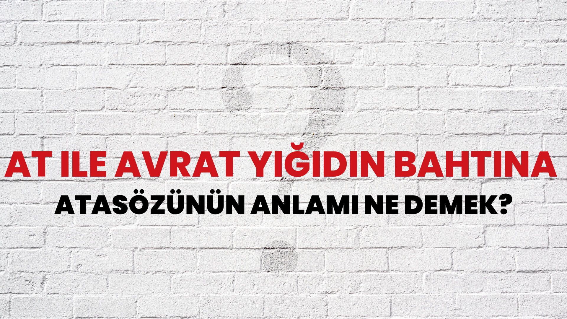 At ile avrat yiğidin bahtına Atasözünün Anlamı Ne Demek?