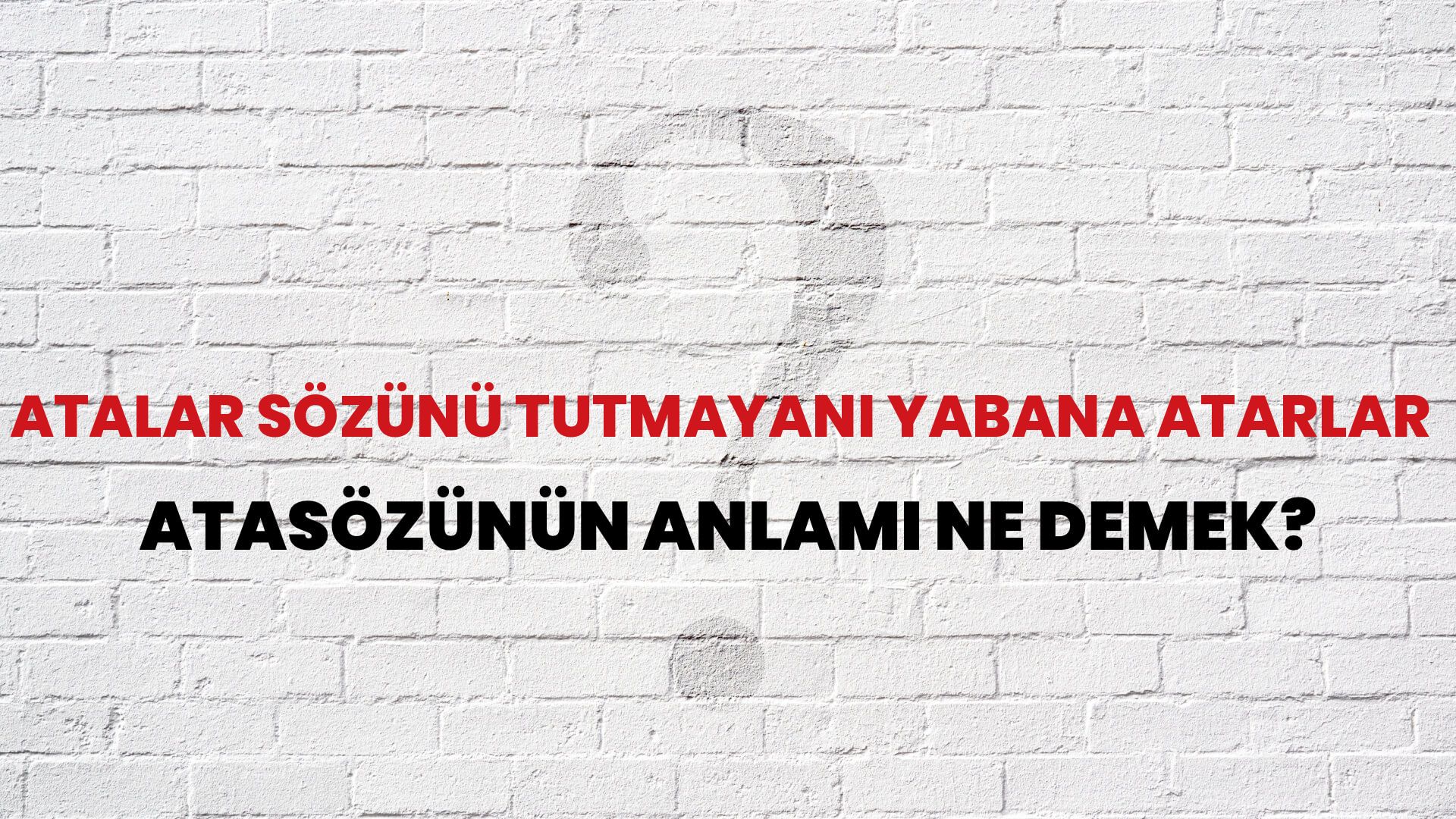 Atalar sözünü tutmayanı yabana atarlar Atasözünün Anlamı Ne Demek?