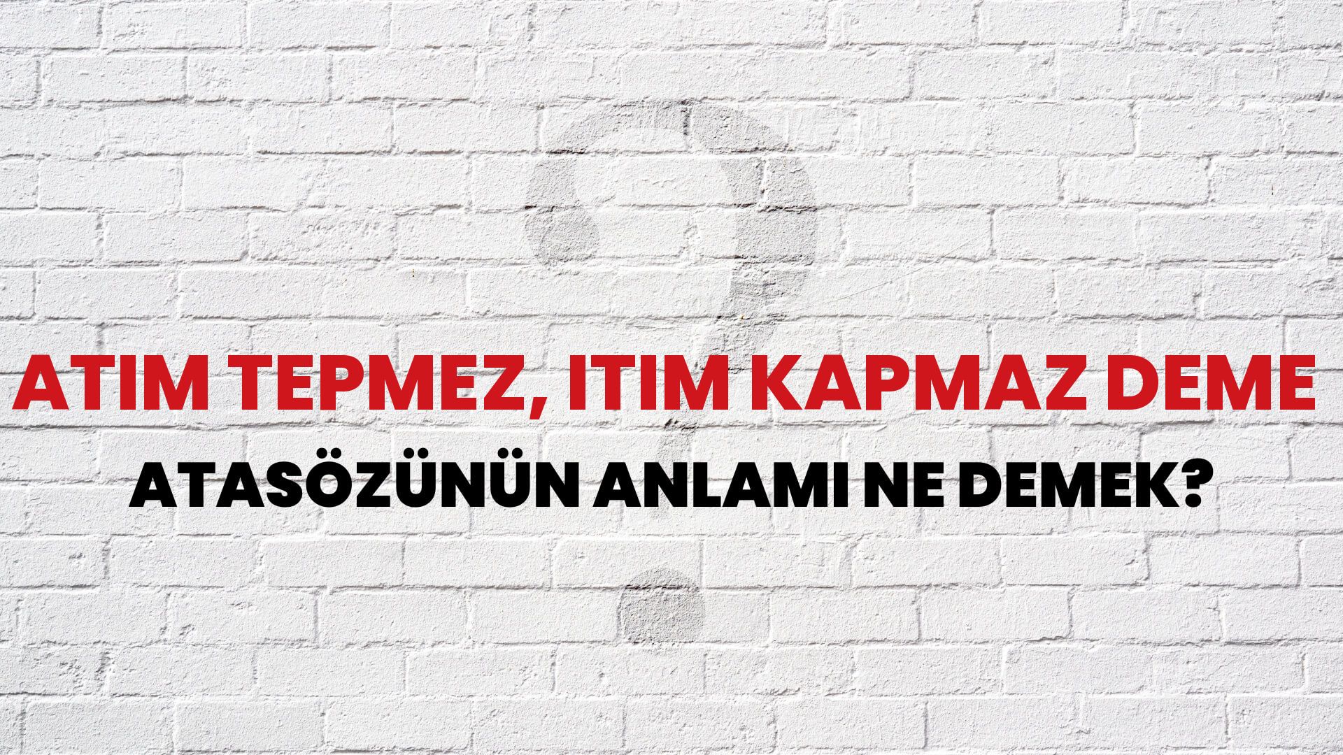 Atım tepmez, itim kapmaz deme Atasözünün Anlamı Ne Demek?